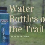 water bottles on the trail by dr. allen cherer
